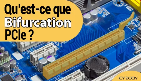 Qu’est-ce que la bifurcation PCIe ?